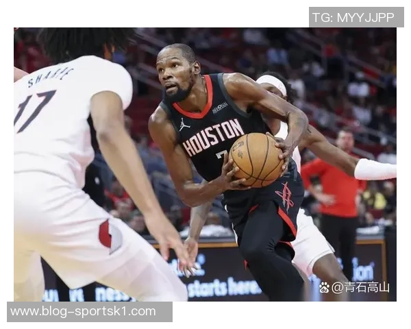 火箭新阵容崛起杜兰特加盟与申京成长助力霸凌风格席卷联盟